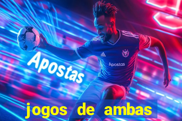jogos de ambas marcam para hoje